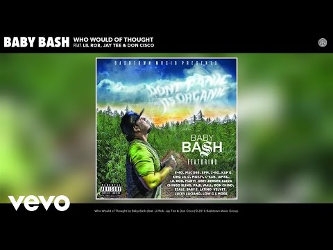 Baby Bash - Who Would of Thought (Audio) ft. Lil Rob, Jay Tee, Don Cisco