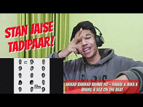 RAWAL X IKKA X BHARG X SEZ ON THE BEAT - Akkad Bakkad Bambey Bo REACTION | ALaCRITiC