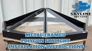 Metal Framed Polygon Skylight Installation Instructions