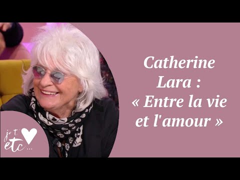 Catherine Lara : « Entre la vie et l'amour » - Je t'aime etc S03