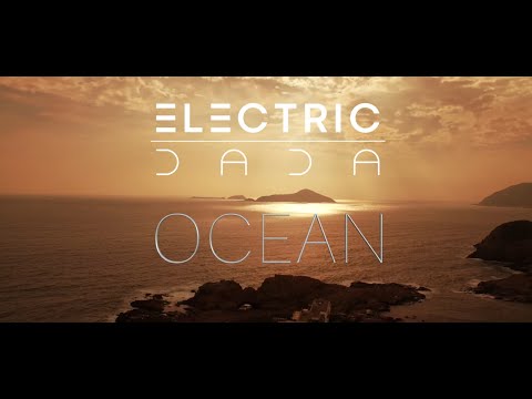 ELECTRIC DADA - Ocean (Official Video) Episode I