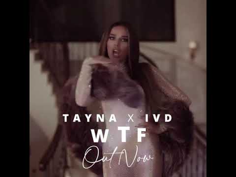 TAYNA x IVD - WTF