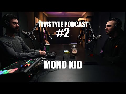 TFMSTYLE Podcast #2 - Mond Kid