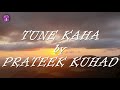Tune Kaha - Prateek Kuhad - Lyrics - Lonavala