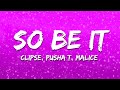 Clipse So Be It Lyrics Ft Pusha T Malice