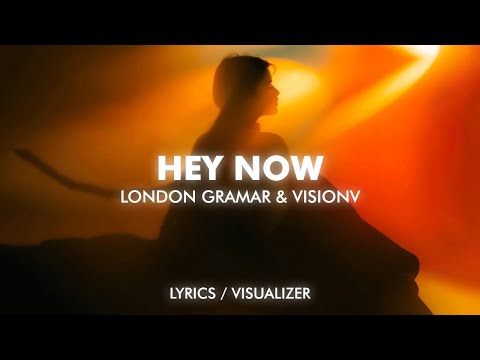 London Grammar - Hey Now (VisionV Edit) Lyrics / Visualizer