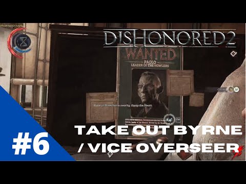 How to play dishonored 2 the right way - Mission 6 - Dust District - Bring Vice Overseer or byrne