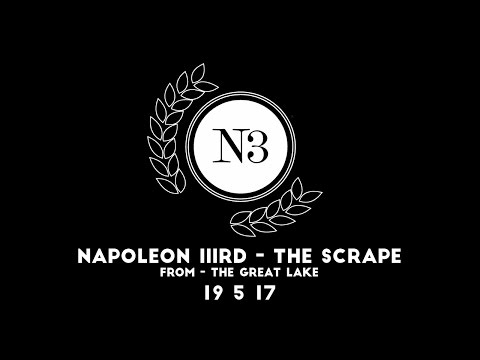 Napoleon IIIrd - The Scrape