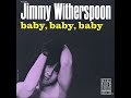 Jimmy Witherspoon ⭐Baby, Baby  Baby ⭐Bad Bad Whiskey⭐ Album Version ((*1963*)(