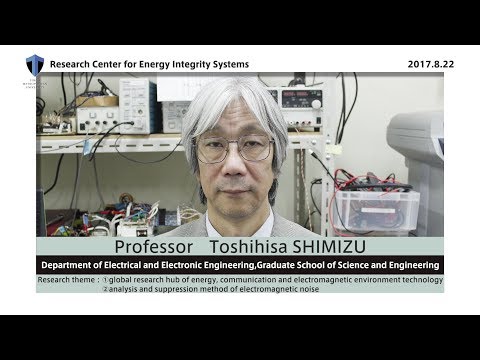 Research Center for Energy Integrity Systems Professor Toshihisa SHIMIZU