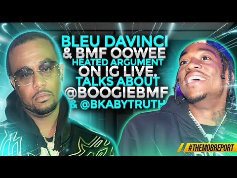 Bleu Davinci & BMF Oowee Heated Argument On IG Live, talks about @BoogieBMF & @Bkabytruth