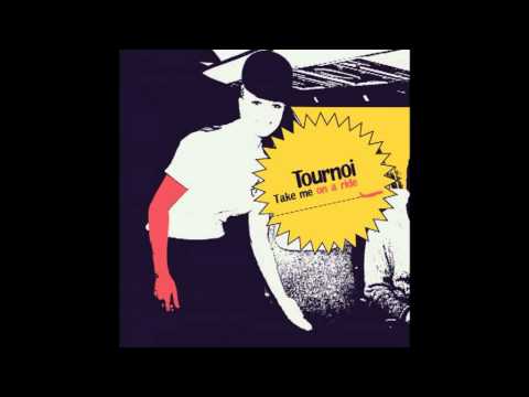 Tournoi - Take me on a ride
