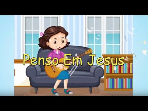MÚSICA ESPÍRITA INFANTIL - PENSO EM JESUS