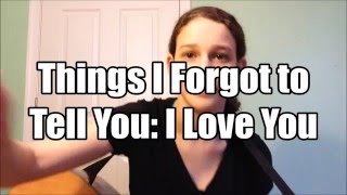 Things I Forgot to Tell You: I Love You (original song)
