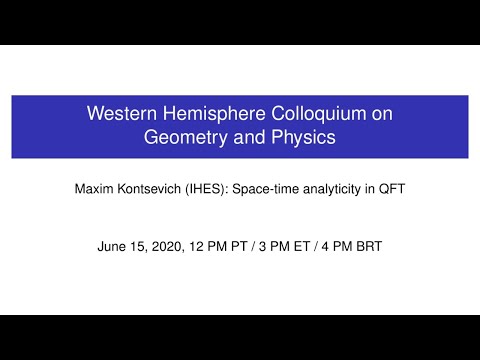 WHCGP: Maxim Kontsevich, "Space-time analyticity in QFT"