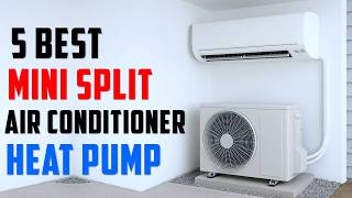 Top 5: Best Mini Split Air Conditioner Heat Pump in 2026