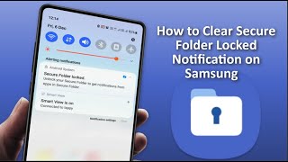 How to Forcely Disabled Secure Folder Locked Notification on Samsung Phones