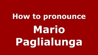 How to pronounce Mario Paglialunga