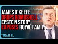 James O Keefe Drops BOMBSHELL Epstein Story EXPOSES British Royal Family