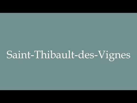 How to Pronounce ''Saint-Thibault-des-Vignes'' Correctly in French