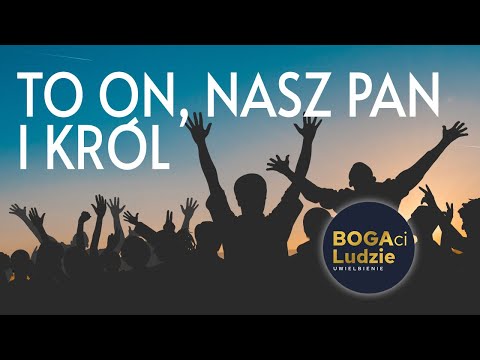 To On nasz Pan i Król | Adoracja Uwielbienie | tekst chwyty