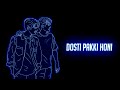 Dosti Pakki Honi Chahiye Kachi To Sadak Bi Hoti Hai