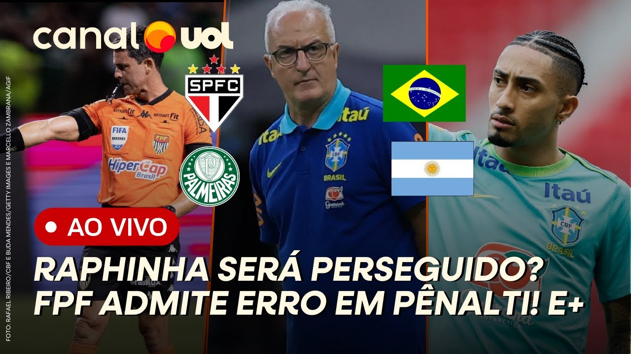 ARGENTINA X BRASIL: FIM DO JEJUM? RAPHINHA SERÁ PERSEGUIDO? FPF ADMITE ERRO EM PALMEIRAS E SÃO PAULO