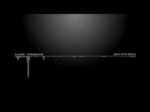 Djjaner - Speedbreaker (High Pitch Remix)