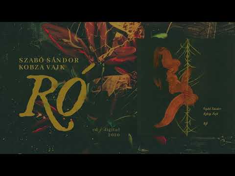 RÓ • Szabó Sándor & Kobza Vajk | Teljes Album // 2020 //