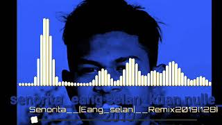 Download lagu Senorita_eang_selan_kuan nulle 2019 mp3