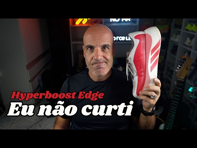 Temos que falar sobre o HYERBOOST EDGE...
