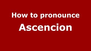 How to pronounce Ascencion