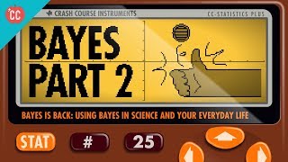 Bayes in science and everyday life: Crash Course Statistics #25