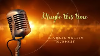 Maybe-this-time ( Michael Martin Murphey)#videoke #videokesongswithlyrics#lovesong