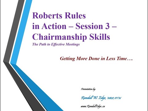 Roberts Rules in Action - Part 3 - Chairmanship Skills - Part 3 of 5