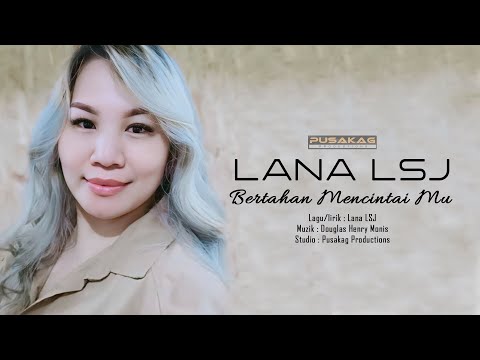 LANA LSJ (Laidiah Sophian Joeseh) - Bertahan Mencintaimu