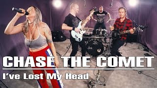 Chase The Comet - I&#39;ve Lost My Head