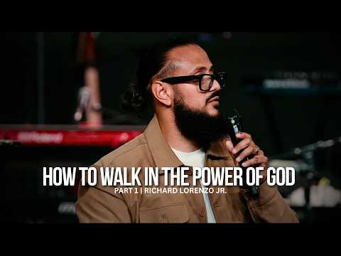 How to Walk In The Power Of God | Richard Lorenzo Jr.