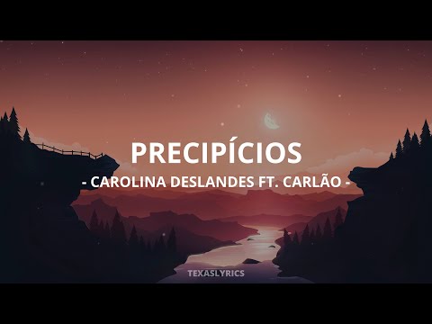 🎵Carolina Deslandes - Precipícios ft. Carlão (Letra)🎵