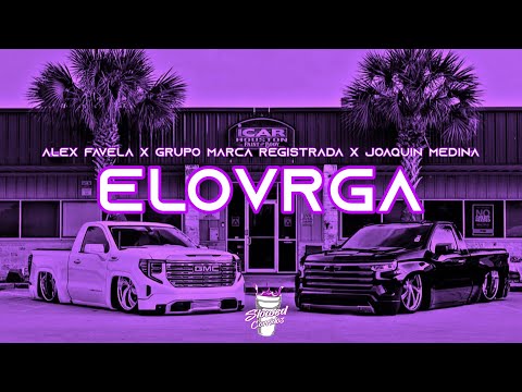 Alex Favela X Grupo Marca Registrada X Joaquín Medina - ELOVRGA (slowed)(rebajada)