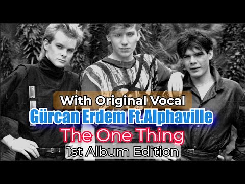 Gurcan Erdem Ft.Alphaville - The One Thing (1st Album Edition)