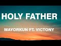 Mayorkun - Holy Father(Lyrics) ft. Victony