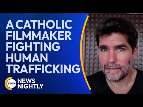 The Efforts of a Catholic Filmmaker to Stop the Human Trafficking of Children | EWTN News Nightly