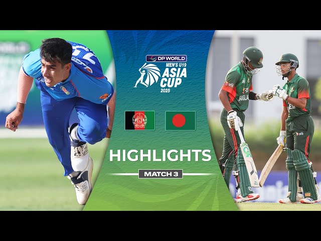 Match 3 | Afghanistan U19 vs Bangladesh U19 | Highlights | DP World Men’s U19 Asia Cup  2025