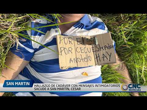 HALLAZGO DE CADÁVER CON MENSAJES INTIMIDATORIOS SACUDE A SAN MARTÍN, CESAR