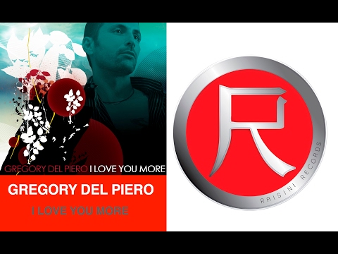 GREGORY DEL PIERO - I LOVE YOU MORE