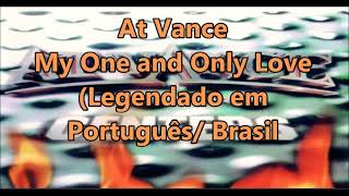 At Vance - My One and Only Love ( Legendado em Português/ Brasil)