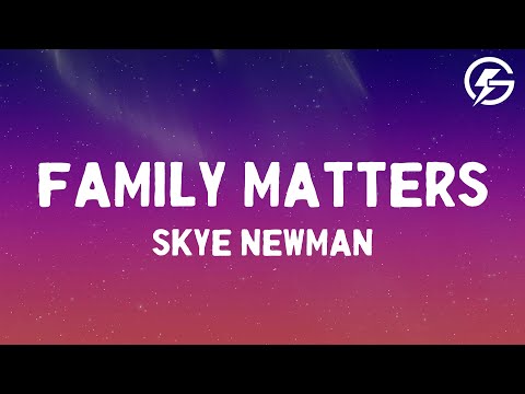 Skye Newman - Family Matters (Lyrics)