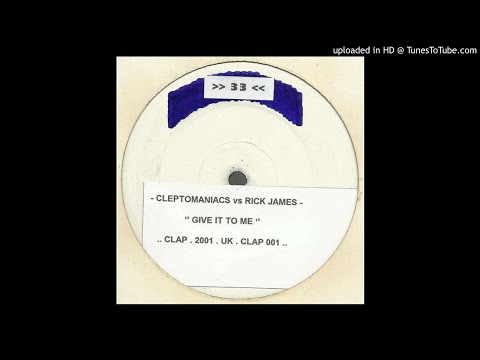 Cleptomaniacs - Give It To Me