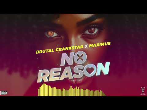 Brutal Crankstar X Maximus - No Reason